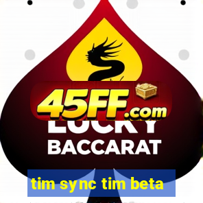tim sync tim beta